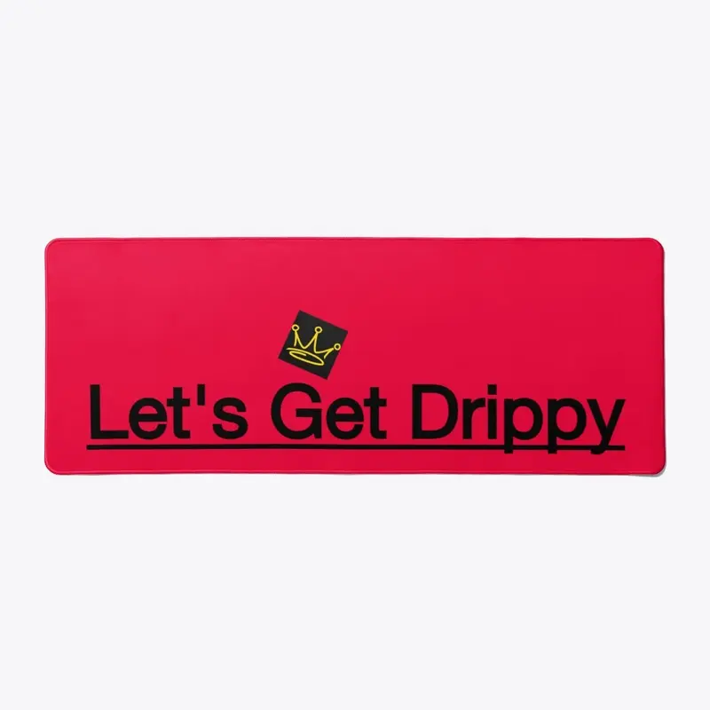 Lets Get Drippy